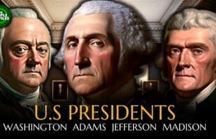 U.S Presidents 1789 – 1817: Washington, Adams, Jefferson & Madison